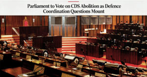 Parliament-to-Vote-on-CDS-Abolition-as-Defence-Coordination-Questions-Mount