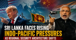 Sri-Lanka-Faces-Rising-IndoPacific-Pressures-as-Regional-Security-Architecture-Shifts