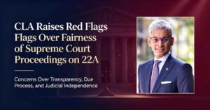 CLA-Raises-Red-Flags-Over-Fairness-of-Supreme-Court-Proceedings-on-22A