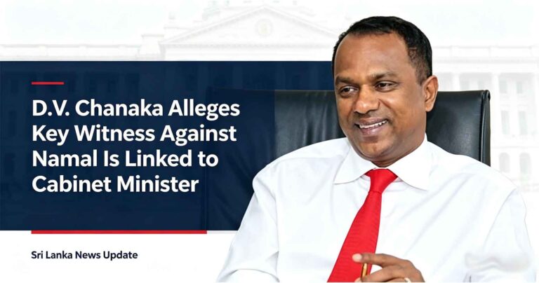 Chanaka-Alleges-Key-Witness-Against-Namal-Is-Linked-to-Cabinet-Minister