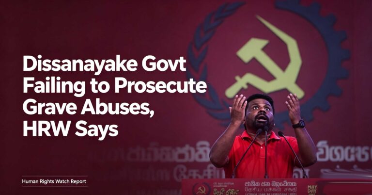 Dissanayake-Govt-Failing-to-Prosecute-Grave-Abuses,-HRW-Says